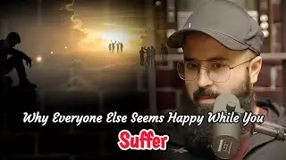 Why Everyone Else Seems Happy While You Suffer | Tuaha Ibn Jalil 