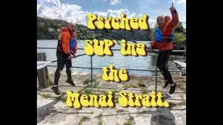 psyched  SUP`ing the Menai Strait .