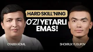 Hard skill'ning o'zi yetarli emas! | Shohruh Yusupov | Otabek Komil podkasti | 2-son