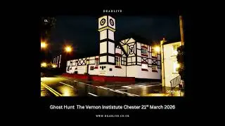 Ghost Hunt  The Vernon Instistute Chester 21st March 2026