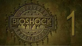 BioShock [Part 1]