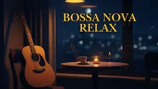 🌙 Bossa Nova Relaxing Music | Soft Rio Jazz for Night Relax
