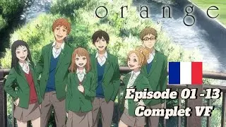 Orange &Eacute;pisode 01- 13 Complet VF 🇫🇷