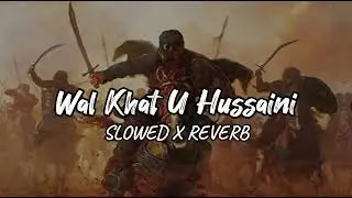Wal Khat U Hussaini | Ahwarun Ahwarun | Slowed+Reverb | #walkhatuhussaini