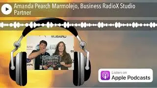 Amanda Pearch Marmolejo, Business RadioX Studio Partner