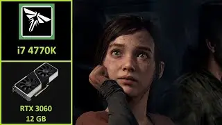 The Last of Us Part I - RTX 3060 12GB | Core i7 4770K | 16 GB RAM