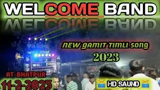 WELCOME BAND||NEW GAMIT TIMLI SONG 2023||11-2-2023 AT-BHATPUR #welcomebandkherva