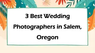 3 Best Wedding Photographers in Salem, Oregon | Wedding Photography