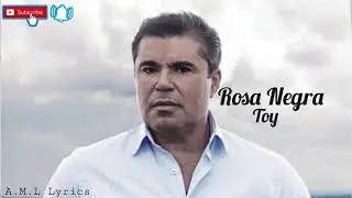 Rosa Negra~Toy (Lyric)