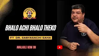 Bhalo Achi Bhalo Theko | Dr. Sabyasachi Saha | Dental Care & Awareness