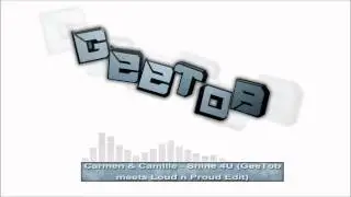 Carmen & Camille - Shine 4U (GeeTob meets Loud N Proud Bootleg Edit)