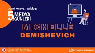 Michelle Demishevich | 5. ODT&Uuml; Medya G&uuml;nleri