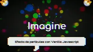 Efecto de partículas En HTML y Vanilla JAVASCRIPT | CANVAS 🔴🔵🔴💡💡