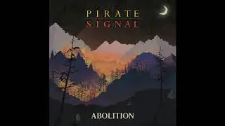Pirate Signal - Abolition (Full EP 2018)