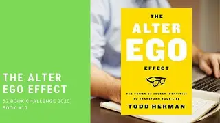 The Alter Ego Effect Book Review - 52 Book Challenge (Book #10)