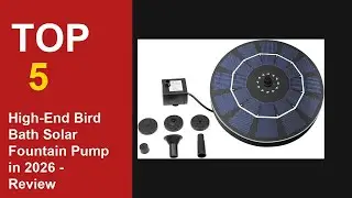 Top 5 Best High-End Bird Bath Solar Fountain Pump in 2026 - Review