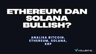 Bitcoin Perlu Menembus Level Penting, Ethereum dan Solana Bullish, XRP Gimana?