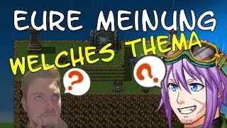 Eure Meinung: Welches Thema?