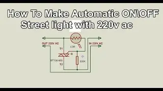 How To Make Automatic ON\OFF Street light with 220v ac