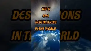 best SPA DESTINATIONS in the WORLD: Top5