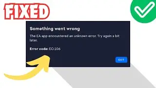 Исправление ошибки EA App Something Went Wrong Error Code EC:106