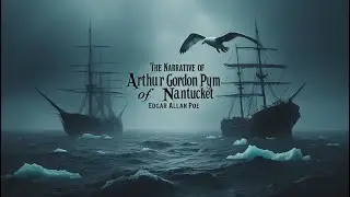 🌊&nbsp;The Narrative of Arthur Gordon Pym of Nantucket | Edgar Allan Poe&rsquo;s Darkest Adventure 🌊