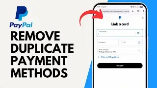 How To Remove Duplicate Payment Methods On PayPal?