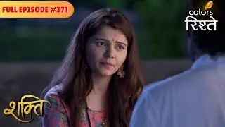 Soumya's life in danger! | Shakti | Full Episode 371 | Colors Rishtey