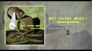 Hot Water Music - Just Don't Say You Lost It  (Originally released in 1997)