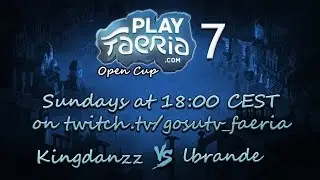 PlayFaeria.com Open Cup #7 - Grand Finals - Kingdanzz vs lbrande