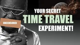 Your secret time Travel experiment! : Changing Reality