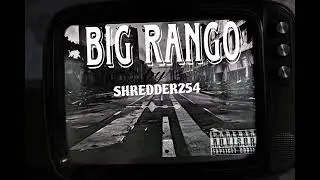BIG RANGO-BY-SHREDDER 254 -(Official AUDIO ,MP4-VISUALISER )