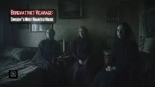 Borgvattnet Vicarage: Sweden&rsquo;s Most Haunted House