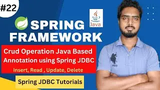 #22 Spring JDBC Java Based Annotation Crud Operation | Spring JDBC Tutorials