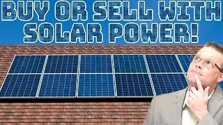 How to Buy or Sell a House with Solar Panels!