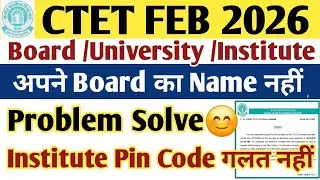 ctet board/university/institute name me kya fill karen | ctet institute pin code | institute in ctet