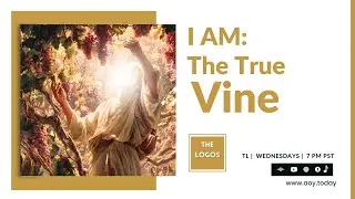 Логос 98 - Я есмь: Истинная Лоза #thelogos #ЯЕм #thetruevine #Yahusha #ЯЕмthetruevine #faith