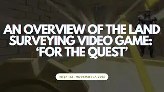 Week 158: An Overview of the Land Surveying Video Game: 'For The Quest'