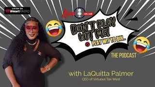 Don't Play with Me The Podcast Ep.2 Dating over 40 ft. Laquitta Palmer Ceo of Virtuous Tax West