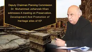 Dr. Muhammad Jehanzeb Khan Addressing A meeting on Promotion of Heritage sites