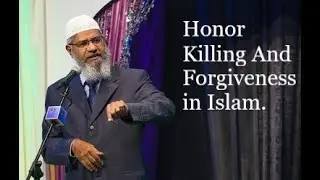 Forgiveness And Honor Killing in Islam | Dr Zakir Naik | #forgiveness #honorkilling #islam