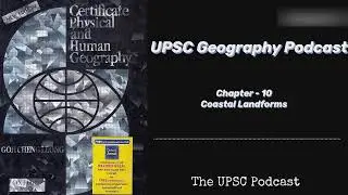 Chapter 10 | Coastal Landforms | UPSC Geography Podcast