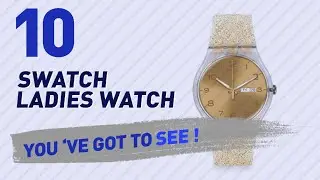 Top 10 Swatch Ladies Watch // New & Popular 2017