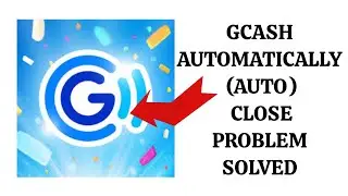 How To Solve GCash App Auto(Automatically) Close Problem|| Rsha26 Solutions 