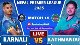 KARNALI YAKS VS KATHMANDU GORKHAS MATCH 19TH T20 LIVE SCORE & COMMENTARY | NEPAL PREMIER LEAGUE 2