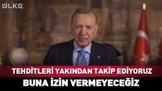 Erdoğan 'Tehditleri Yakından Takip Ediyoruz' Dedi! Buna İzin Vermeyeceğiz #Sondakika