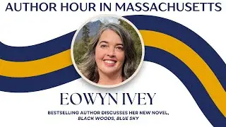 AUTHOR HOUR IN MASSACHUSETTS: Bestselling Author Eowyn Ivey