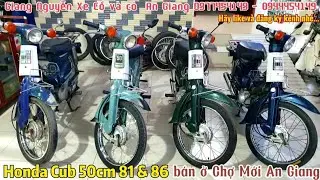 Honda Cub 50cm đời 81 và 86 giọt lệ kim vàng sạch đẹp bán ở Chợ Mới An Giang 0977454149 - 0944454149