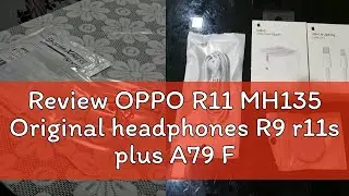 Review OPPO R11 MH135 Original headphones R9 r11s plus A79 F1s A73 a57 headset 3.5mm Earphones