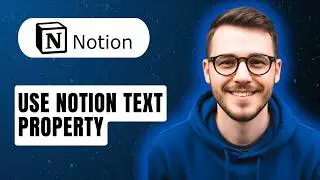 How To Use Notion Text Property [2026 Guide]